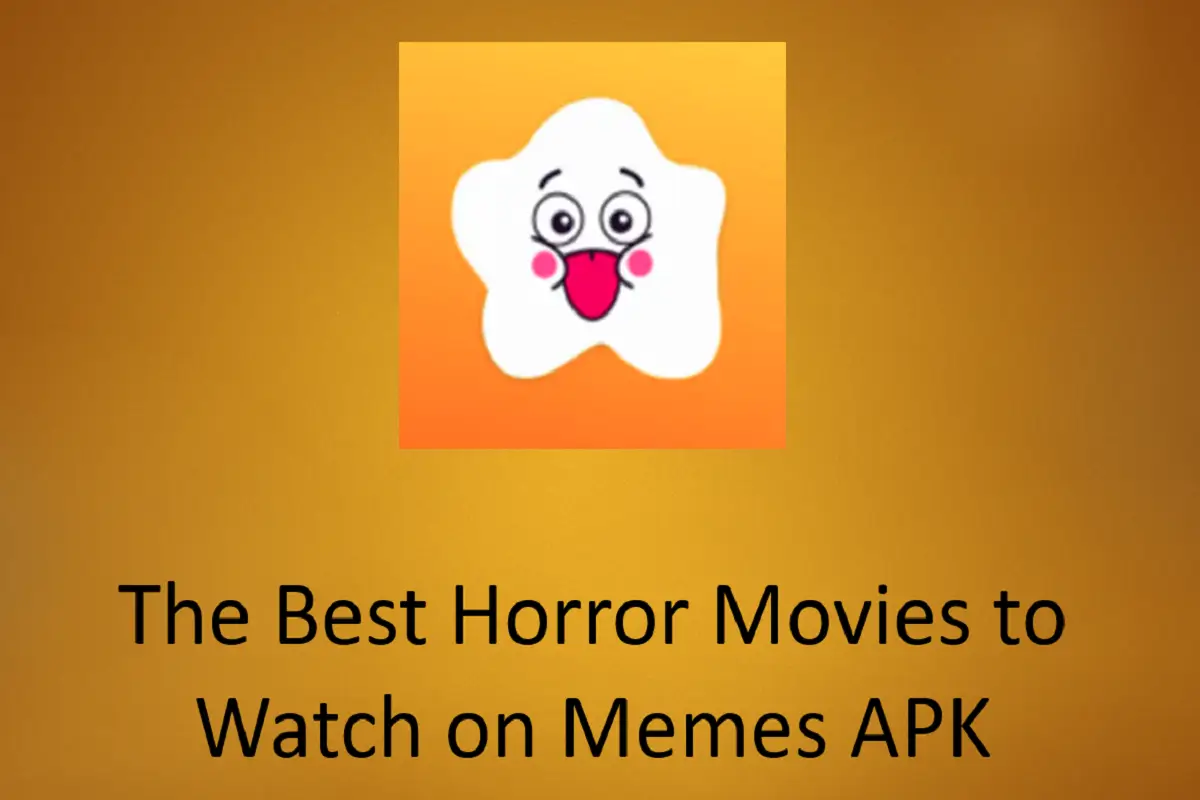 The Best Horror Movies to Watch on Memes APK